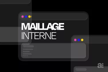 Définition maillage interne en SEO