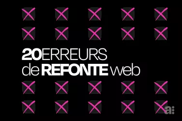 20 erreurs courantes à éviter lors de votre refonte web