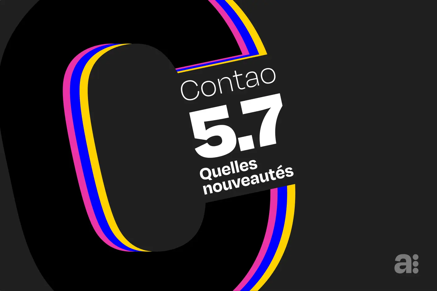 Les nouvelles fonctionnalités de Contao 5.7