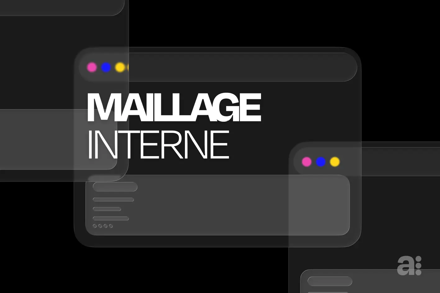 Définition maillage interne en SEO